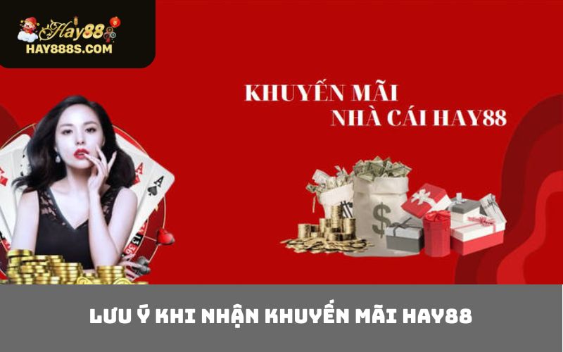 Lưu ý khi nhận khuyến mãi HAY88