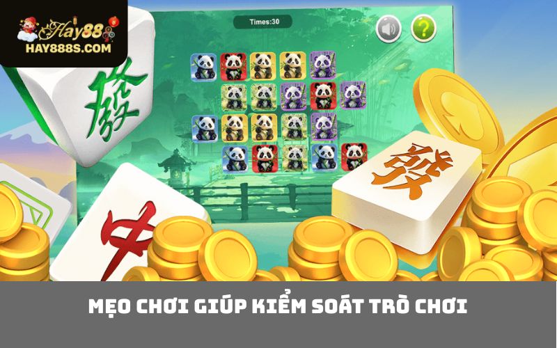 Mẹo chơi giúp kiểm soát trò chơi