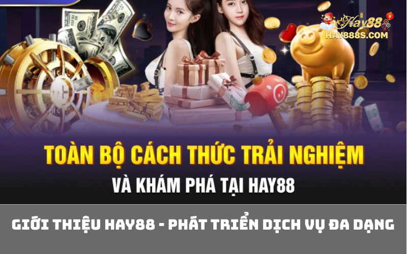 Giới thiệu HAY88 - Phát triển dịch vụ đa dạng