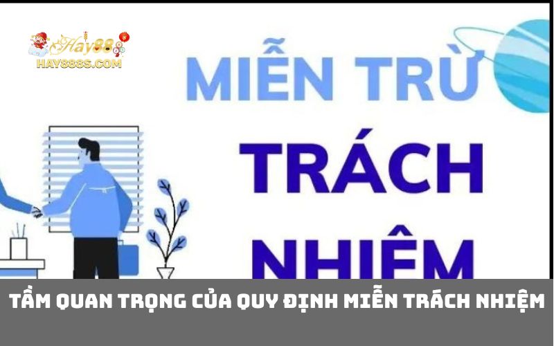 Tầm quan trọng của quy định miễn trách nhiệm