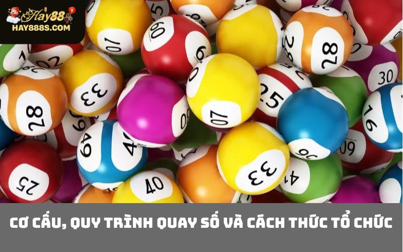 Cơ cấu, quy trình quay số và cách thức tổ chức