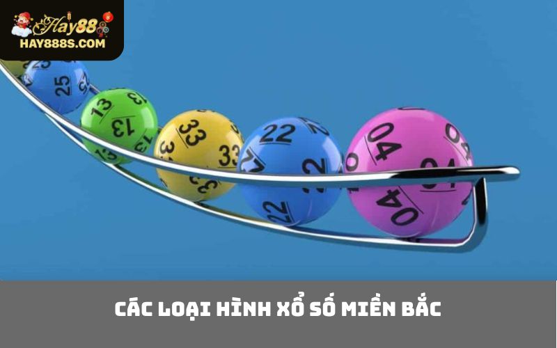 Các loại hình xổ số miền Bắc
