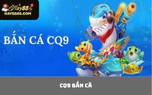 CQ9 Bắn Cá